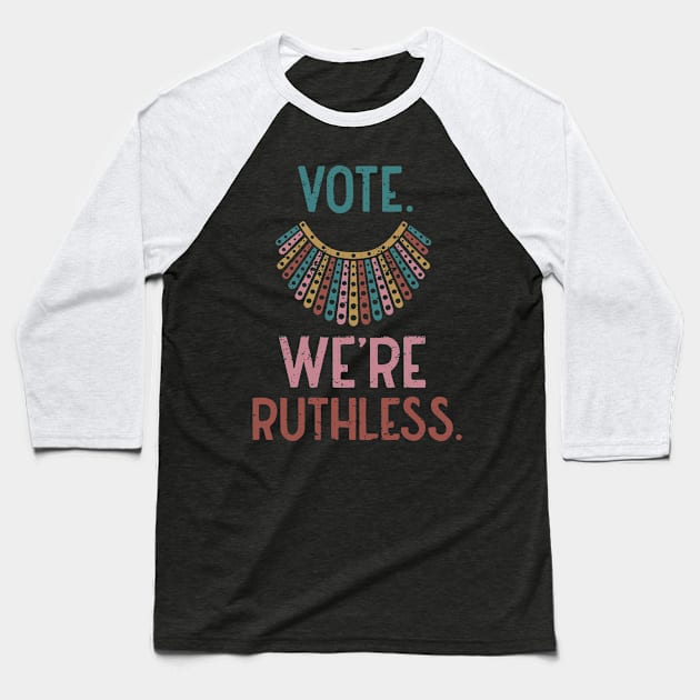 Retro vintage Vote We Are Ruthless Women's Rights Feminists Baseball T-Shirt by ZimBom Designer